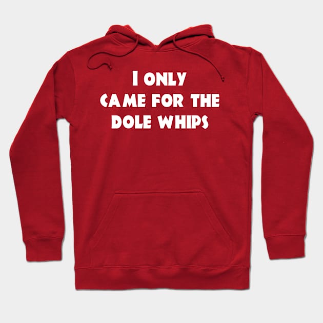 Came for the Dole Whips - White Print Hoodie by Geek Tees